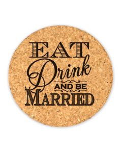 Eat Drink and Be Married Round Cork Coasters (Set of 4)